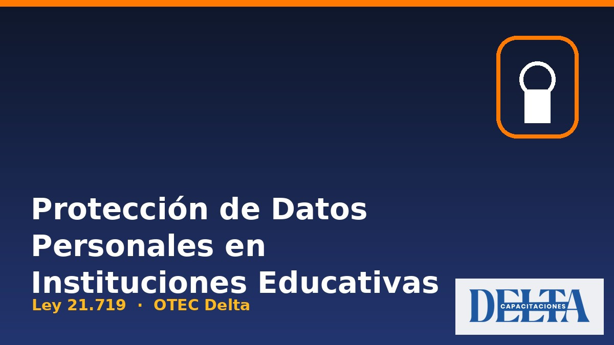 Protección de Datos Personales en Instituciones Educativas (Ley 21.719)